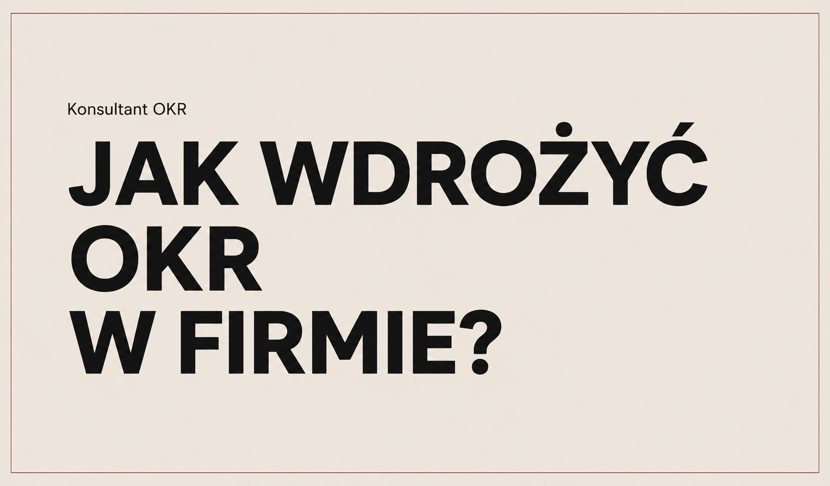 Jak skutecznie wdrożyć OKR w firmie?