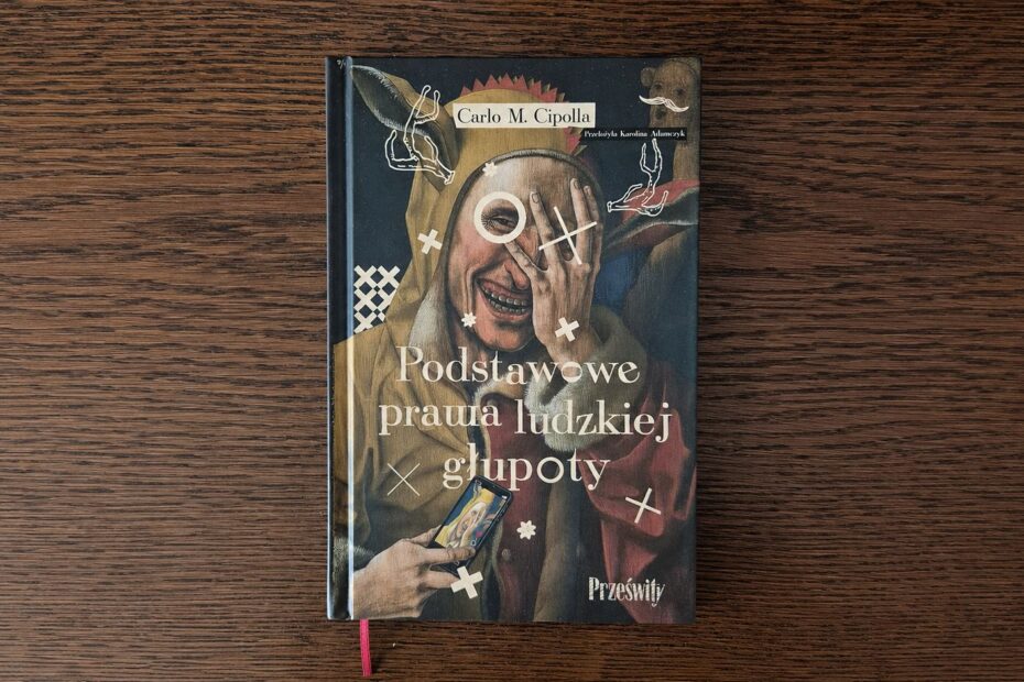 Podstawowe prawa ludzkiej głupoty, czyli o książce Carlo Cipolli